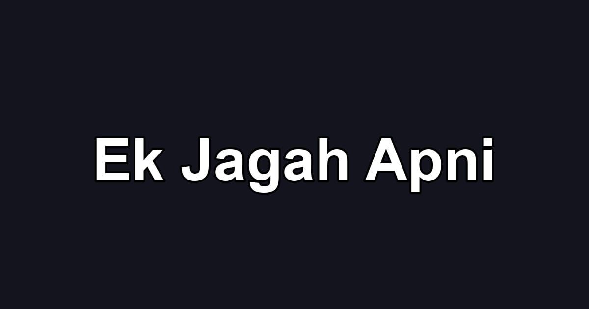 Ek Jagah Apni