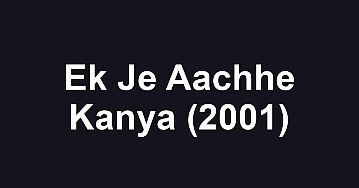 Ek Je Aachhe Kanya (2001)