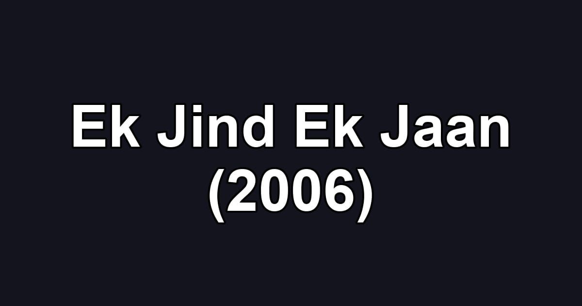 Ek Jind Ek Jaan (2006)