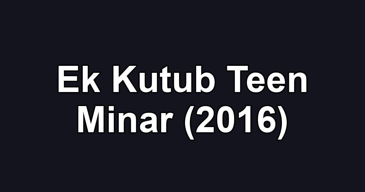 Ek Kutub Teen Minar (2016)