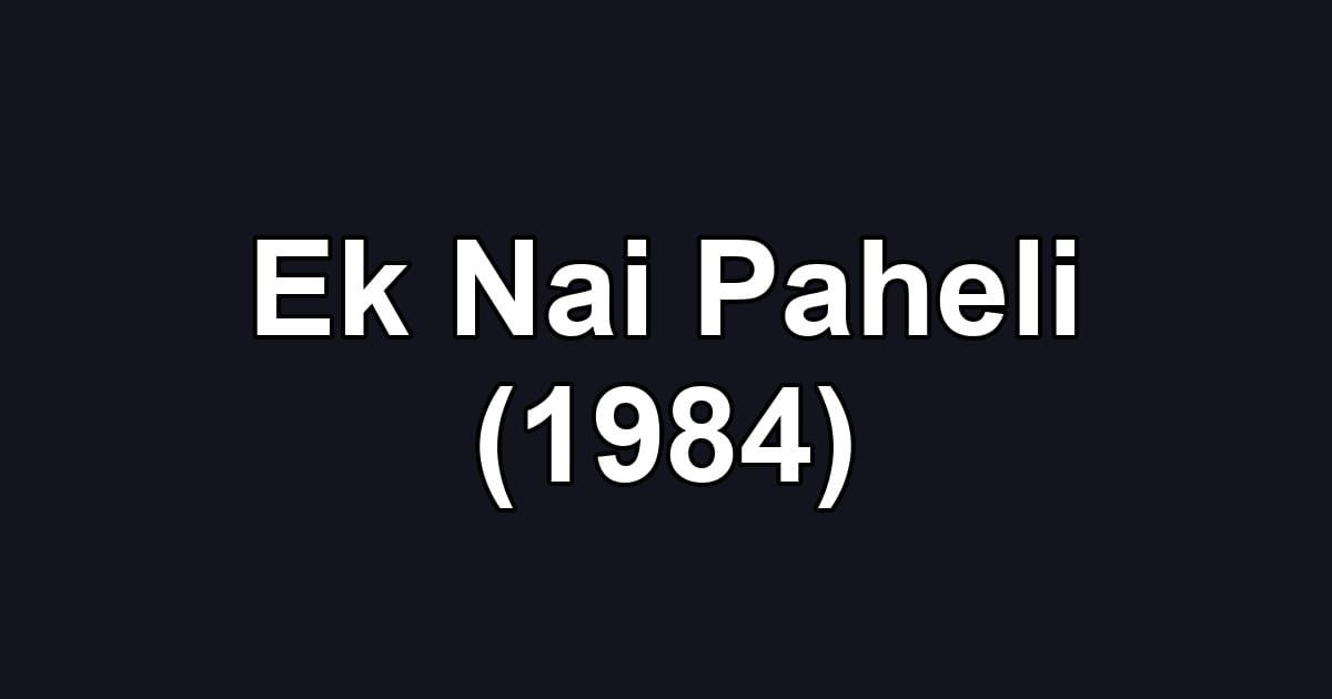 Ek Nai Paheli (1984)