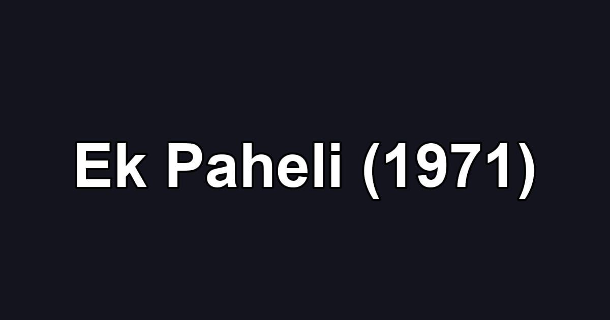Ek Paheli (1971)