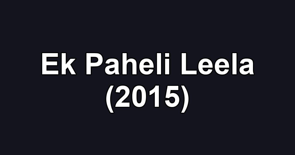 Ek Paheli Leela (2015)