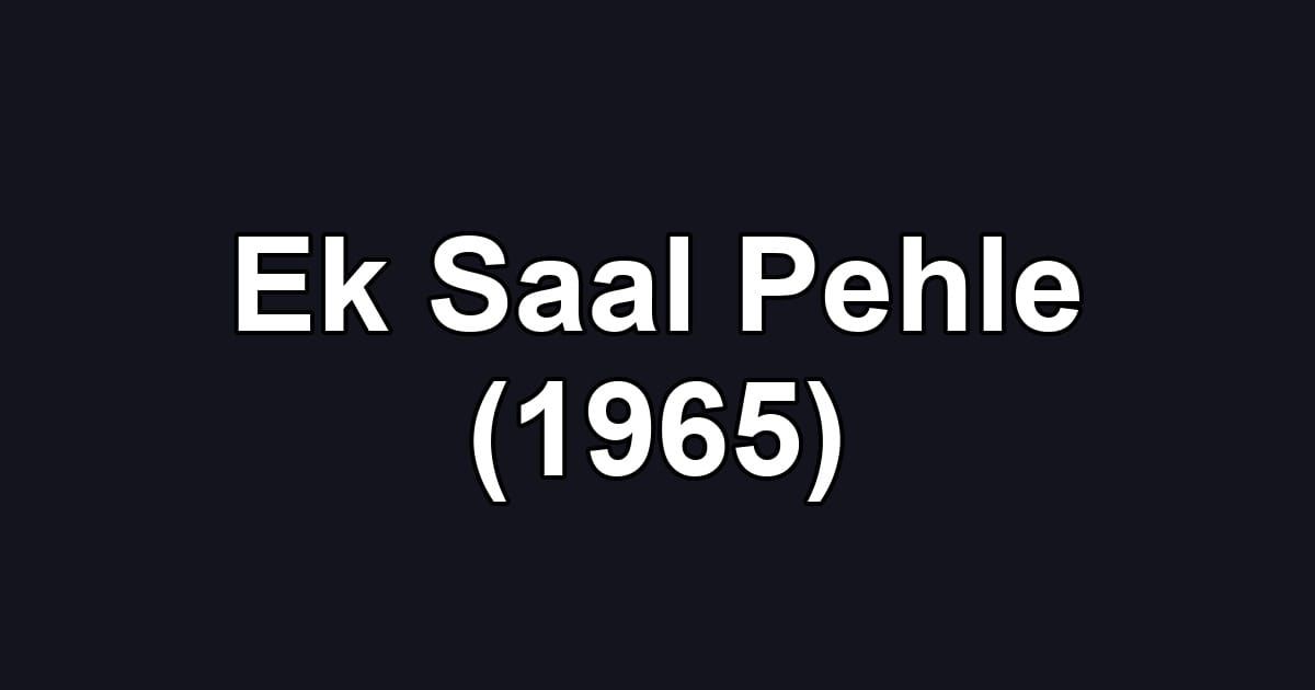 Ek Saal Pehle (1965)