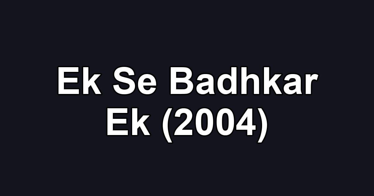 Ek Se Badhkar Ek (2004)