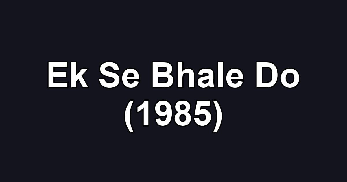 Ek Se Bhale Do (1985)