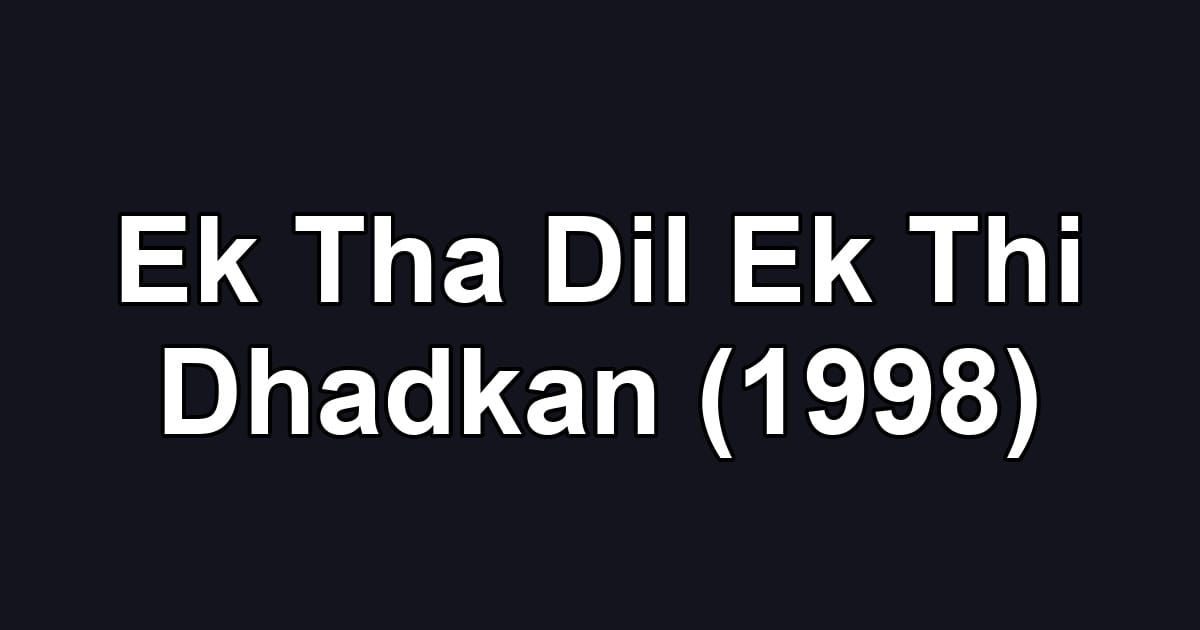 Ek Tha Dil Ek Thi Dhadkan (1998)