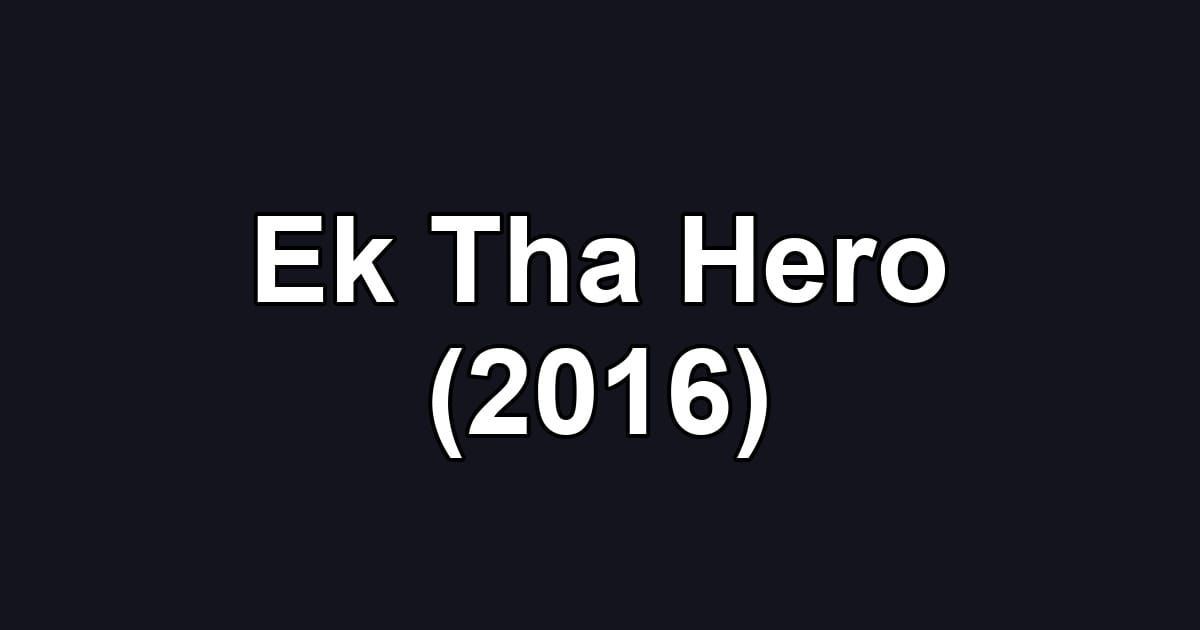 Ek Tha Hero (2016)