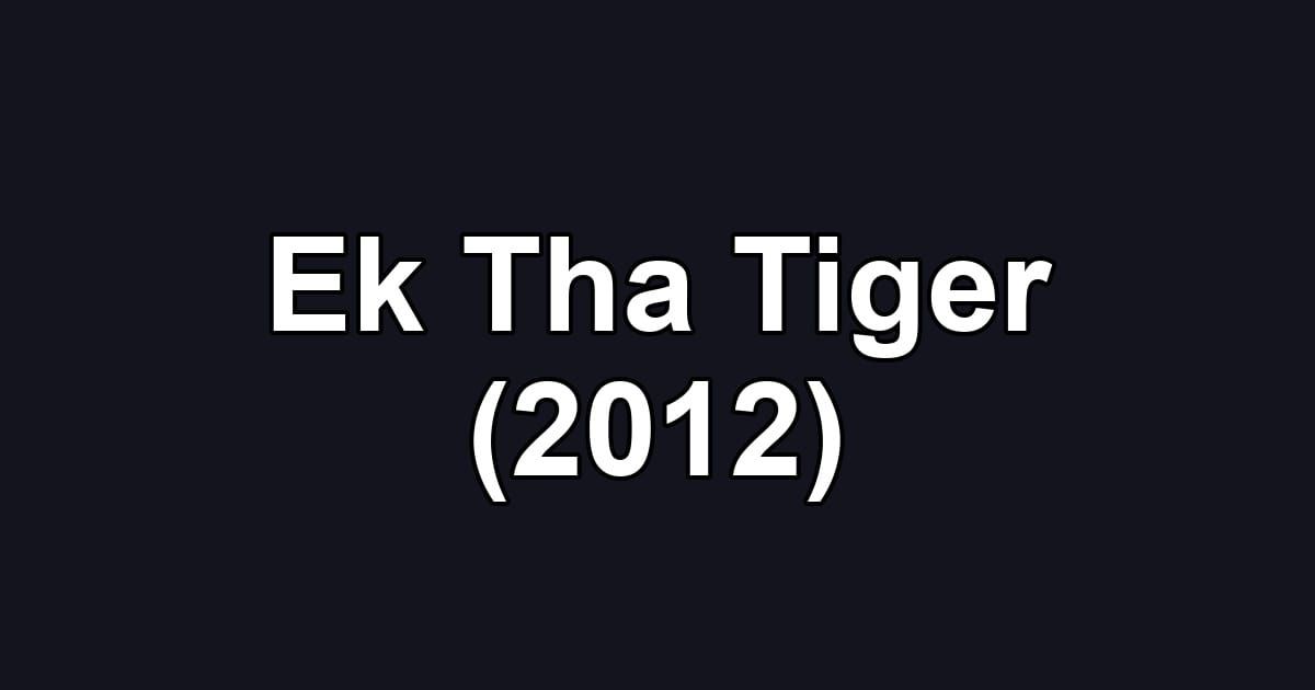 Ek Tha Tiger (2012)