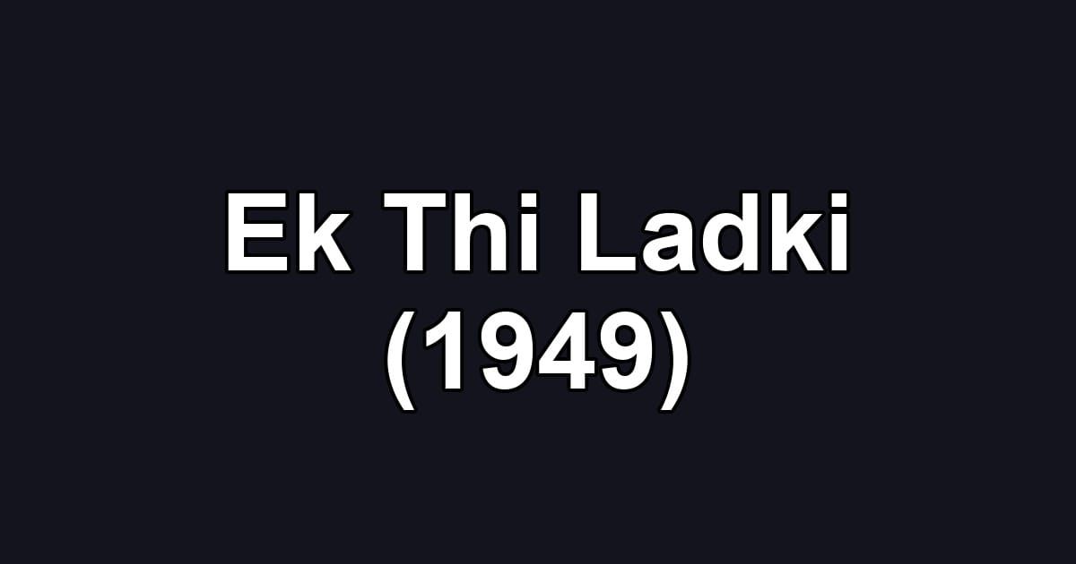 Ek Thi Ladki (1949)