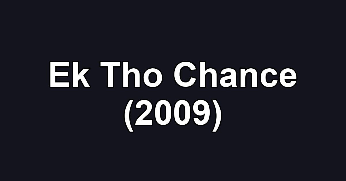 Ek Tho Chance (2009)
