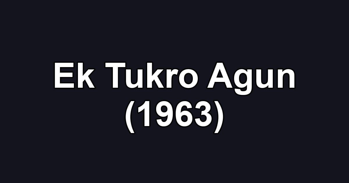 Ek Tukro Agun (1963)