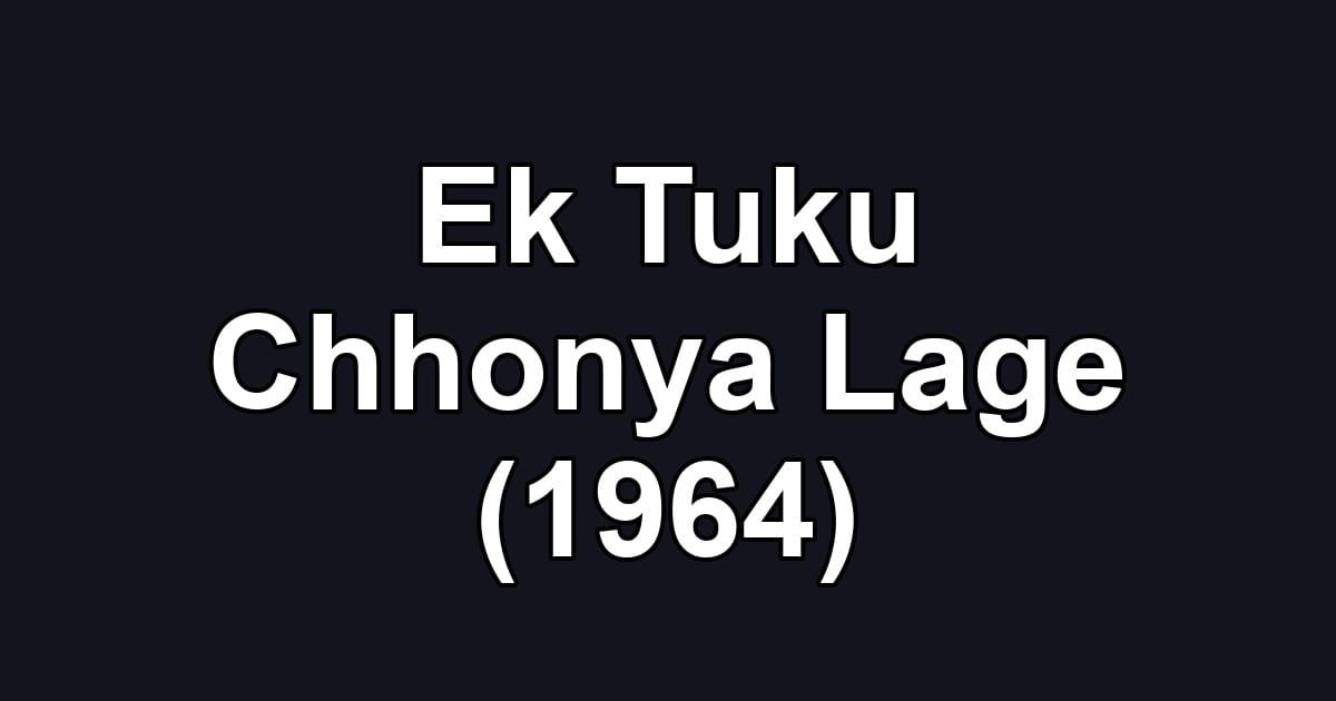 Ek Tuku Chhonya Lage (1964)
