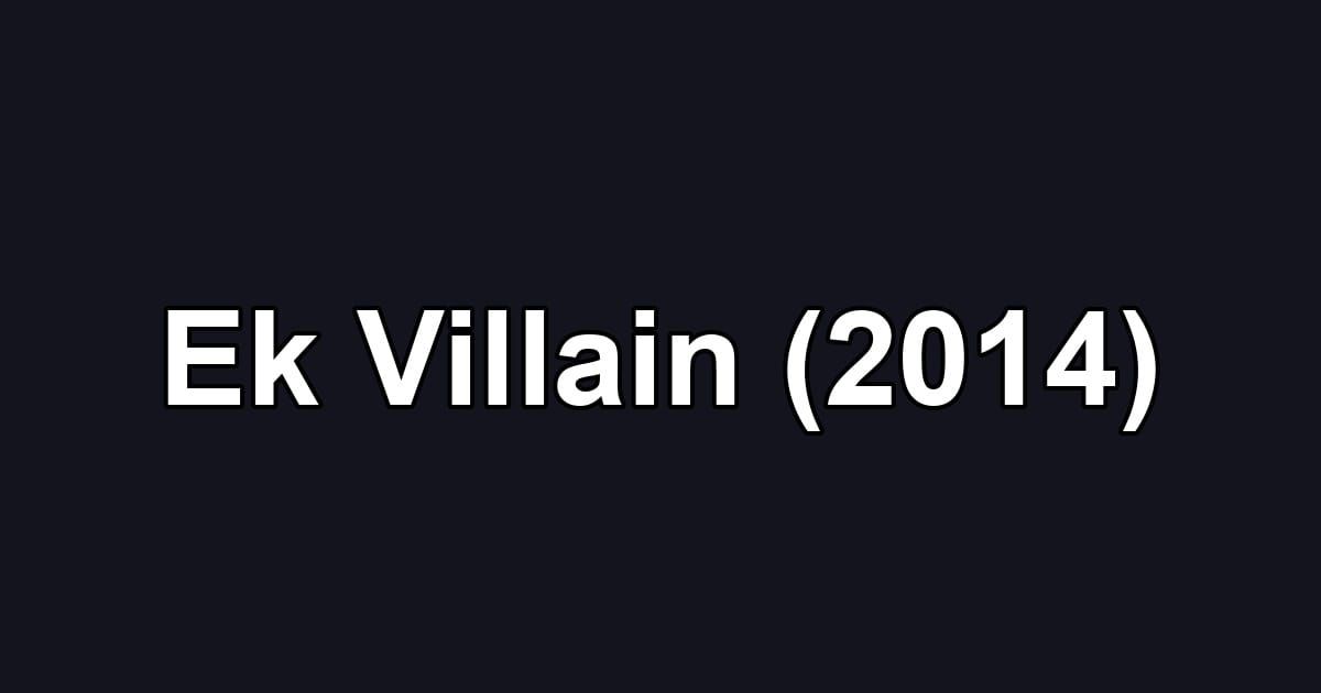 Ek Villain (2014)