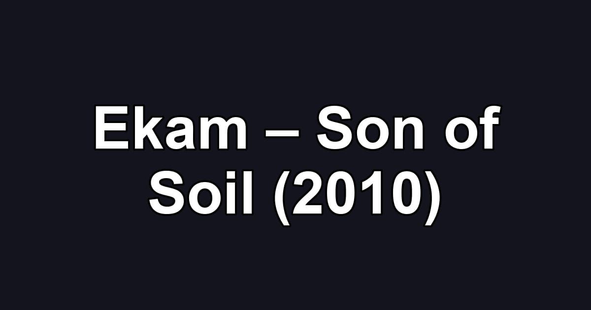 Ekam – Son of Soil (2010)