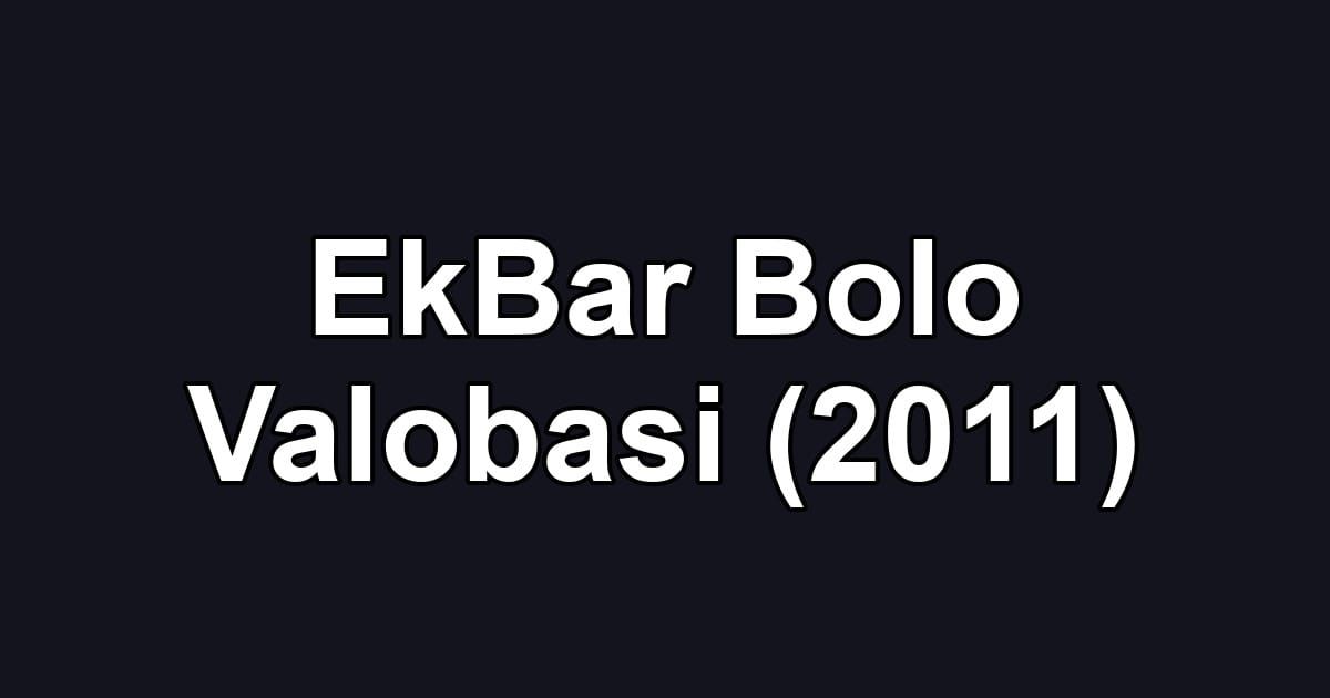 EkBar Bolo Valobasi (2011)