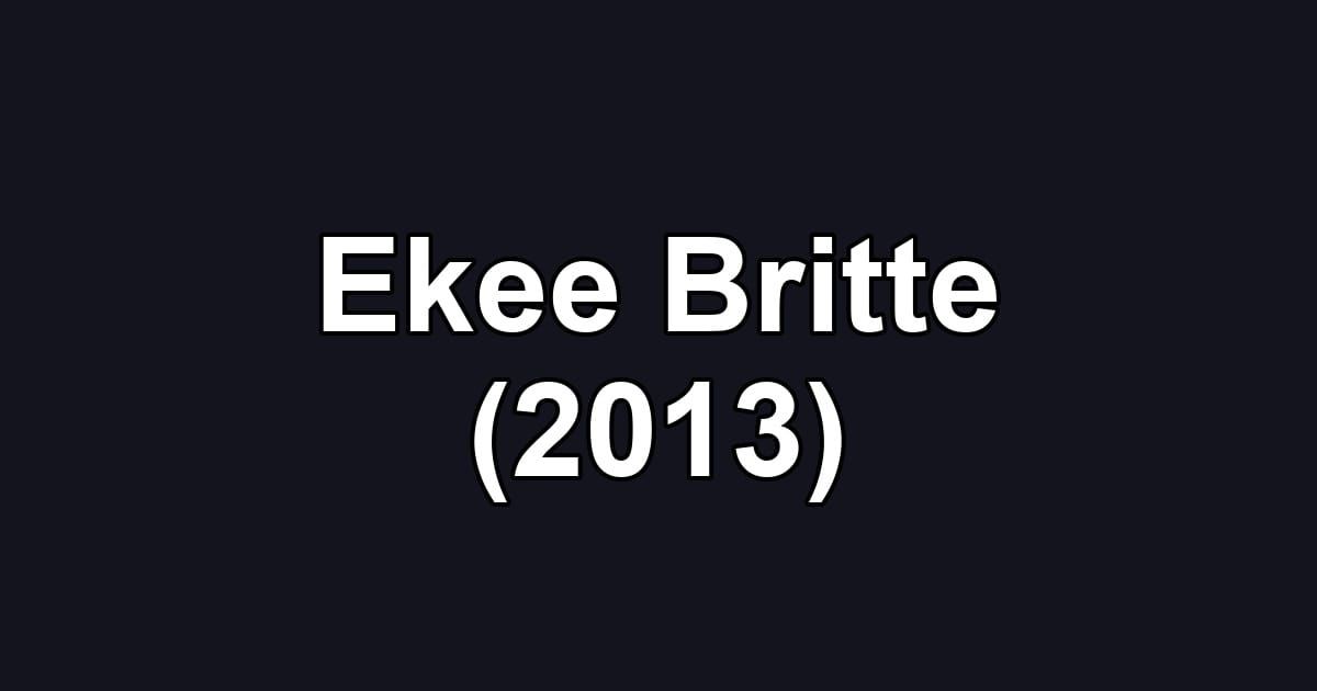 Ekee Britte (2013)