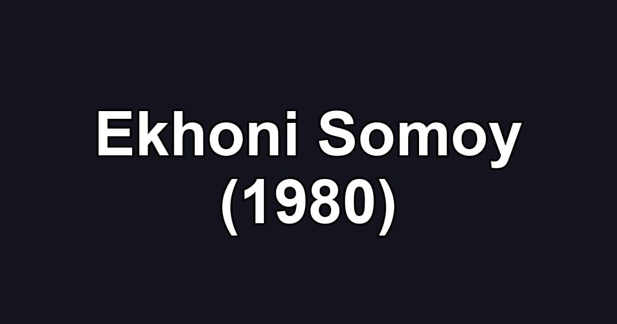 Ekhoni Somoy (1980)