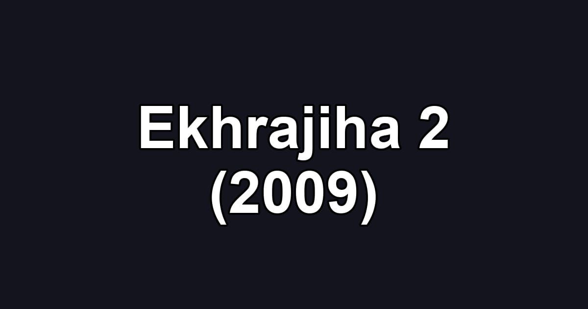Ekhrajiha 2 (2009)