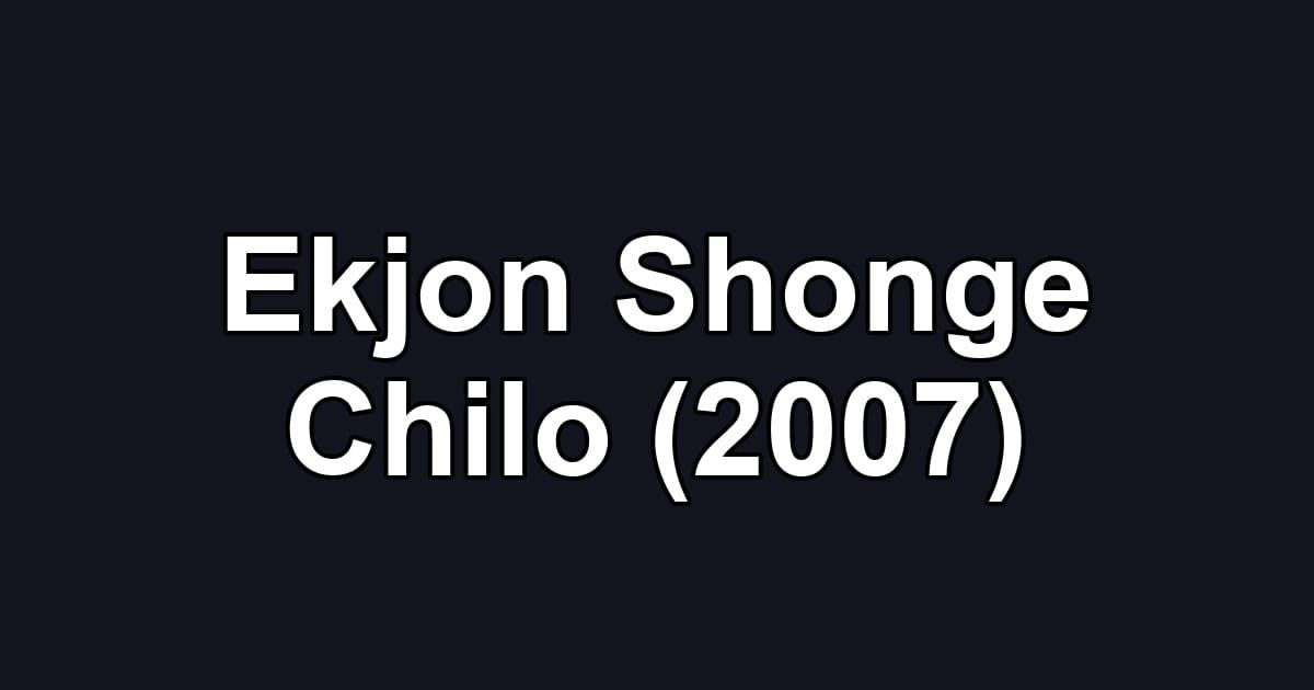 Ekjon Shonge Chilo (2007)