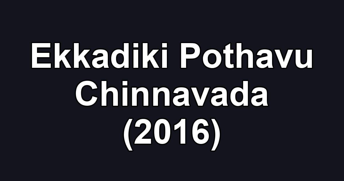 Ekkadiki Pothavu Chinnavada (2016)