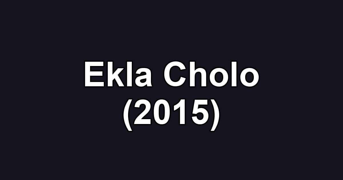Ekla Cholo (2015)