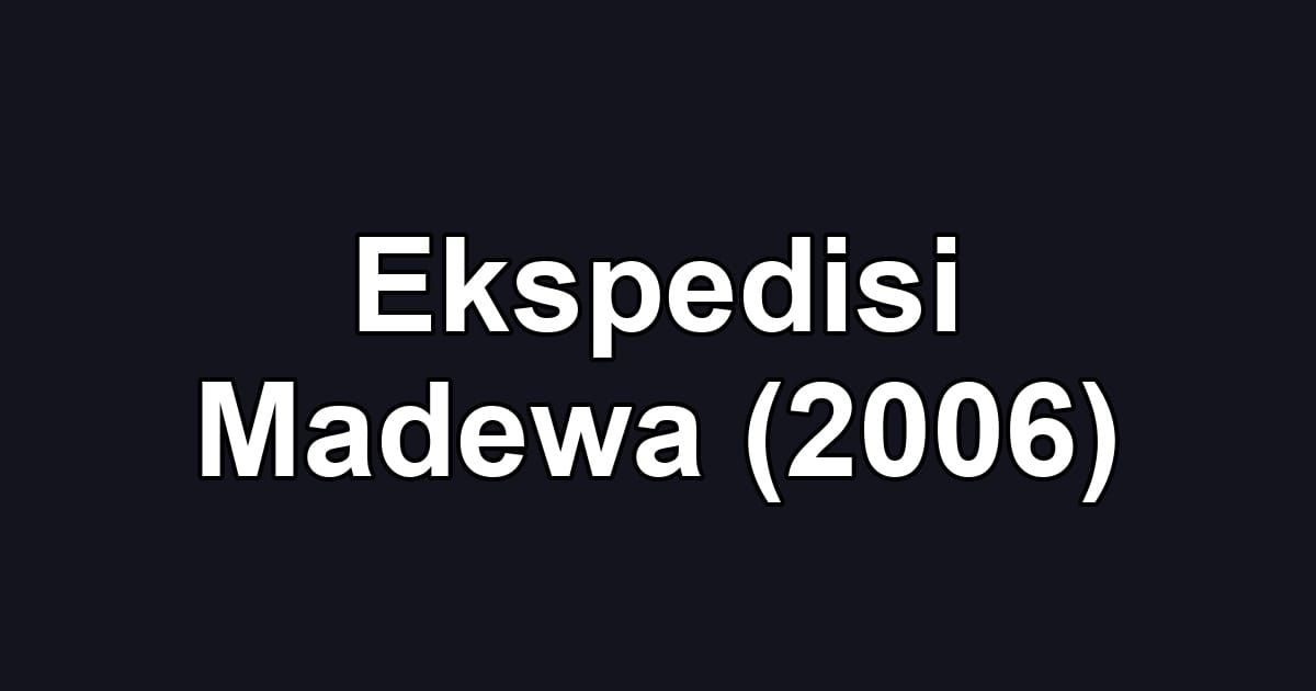 Ekspedisi Madewa (2006)