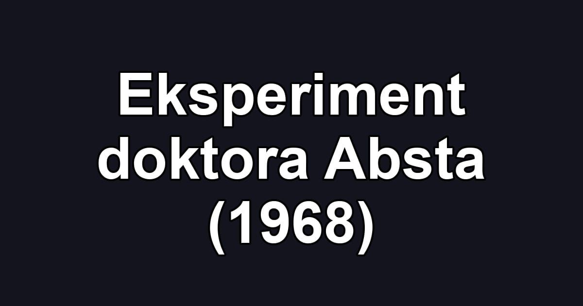 Eksperiment doktora Absta (1968)
