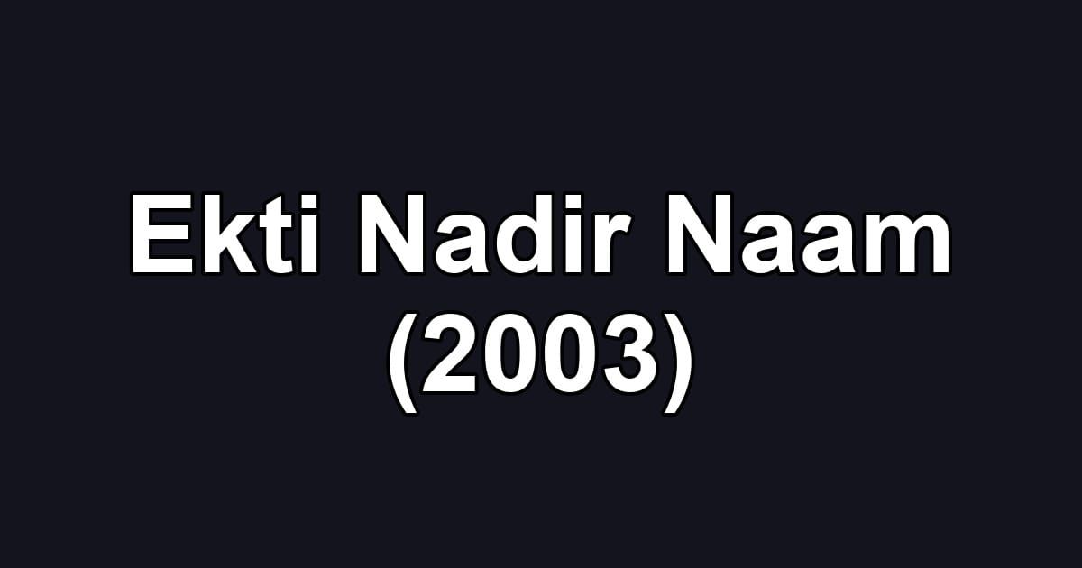 Ekti Nadir Naam (2003)