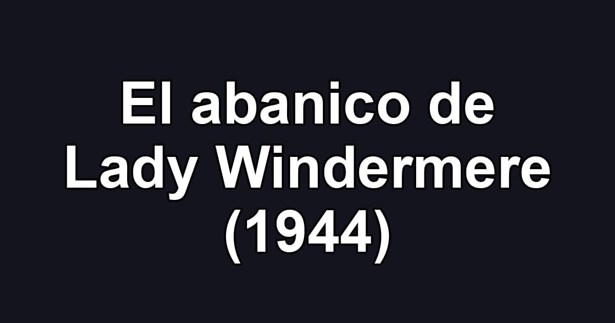 El abanico de Lady Windermere (1944)