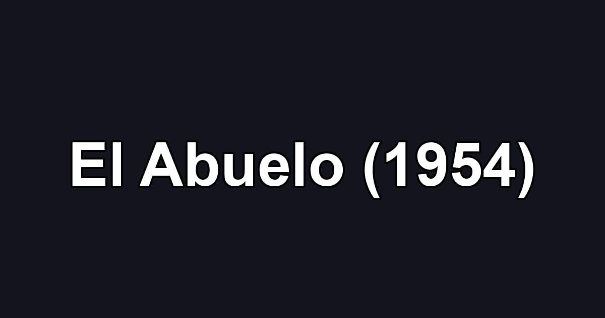 El Abuelo (1954)