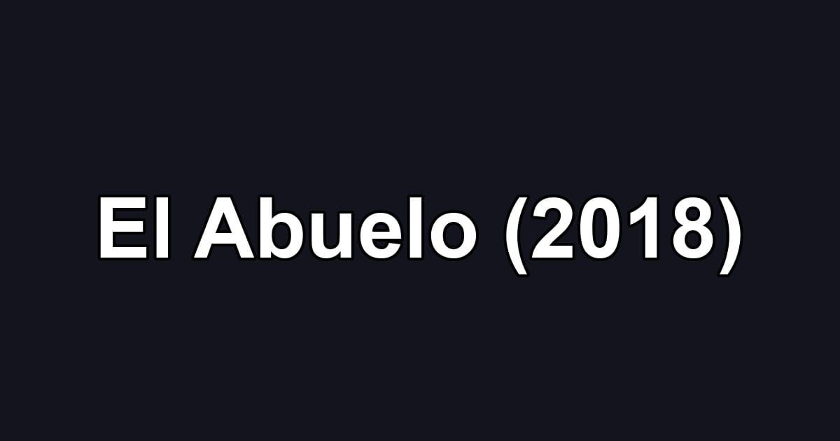 El Abuelo (2018)