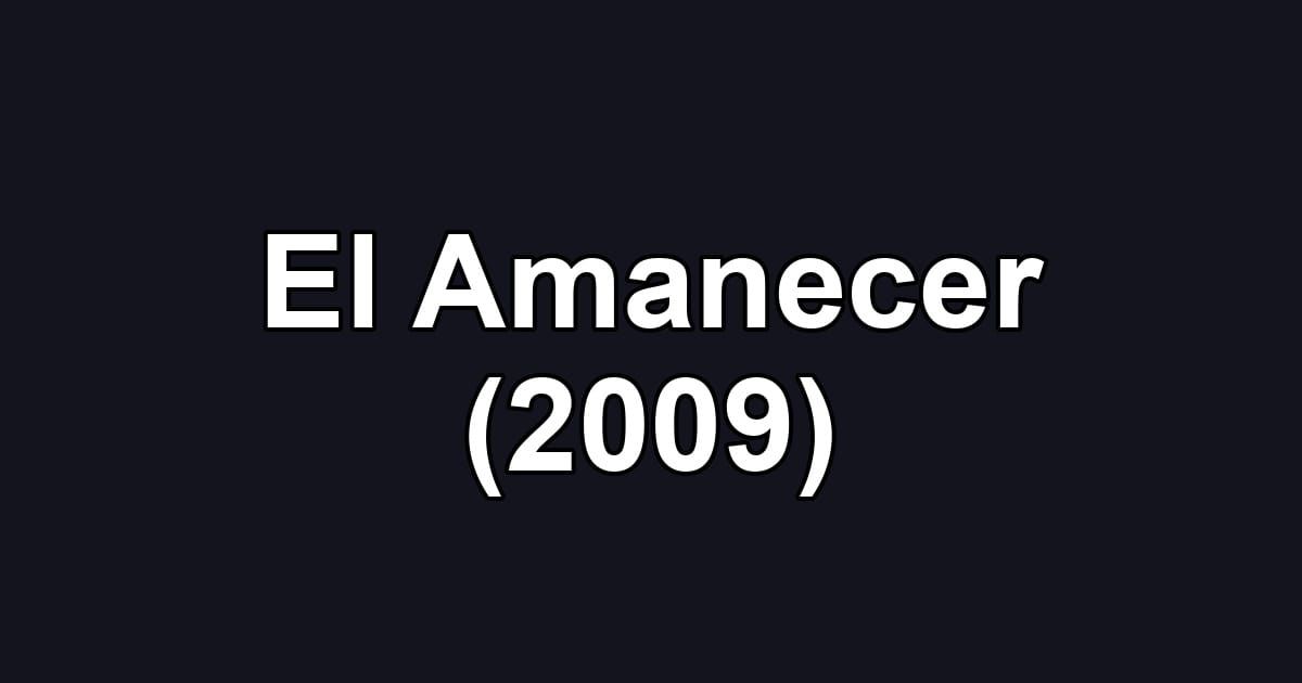 El Amanecer (2009)