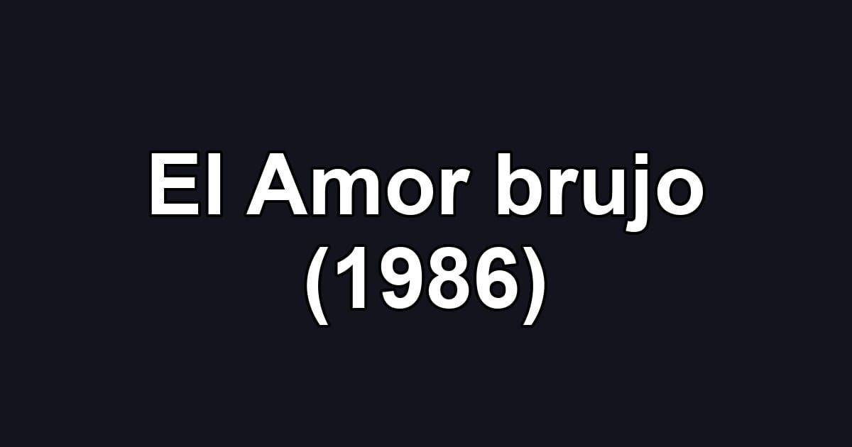 El Amor brujo (1986)
