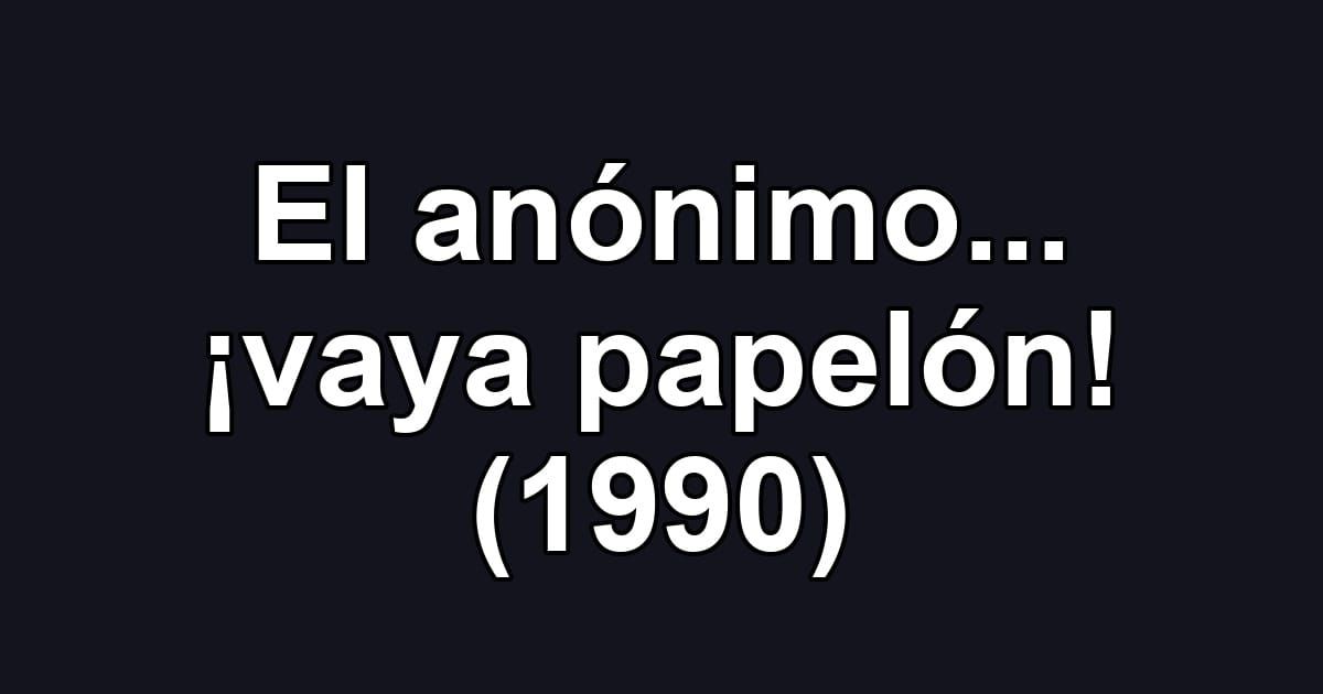 El anónimo... ¡vaya papelón! (1990)