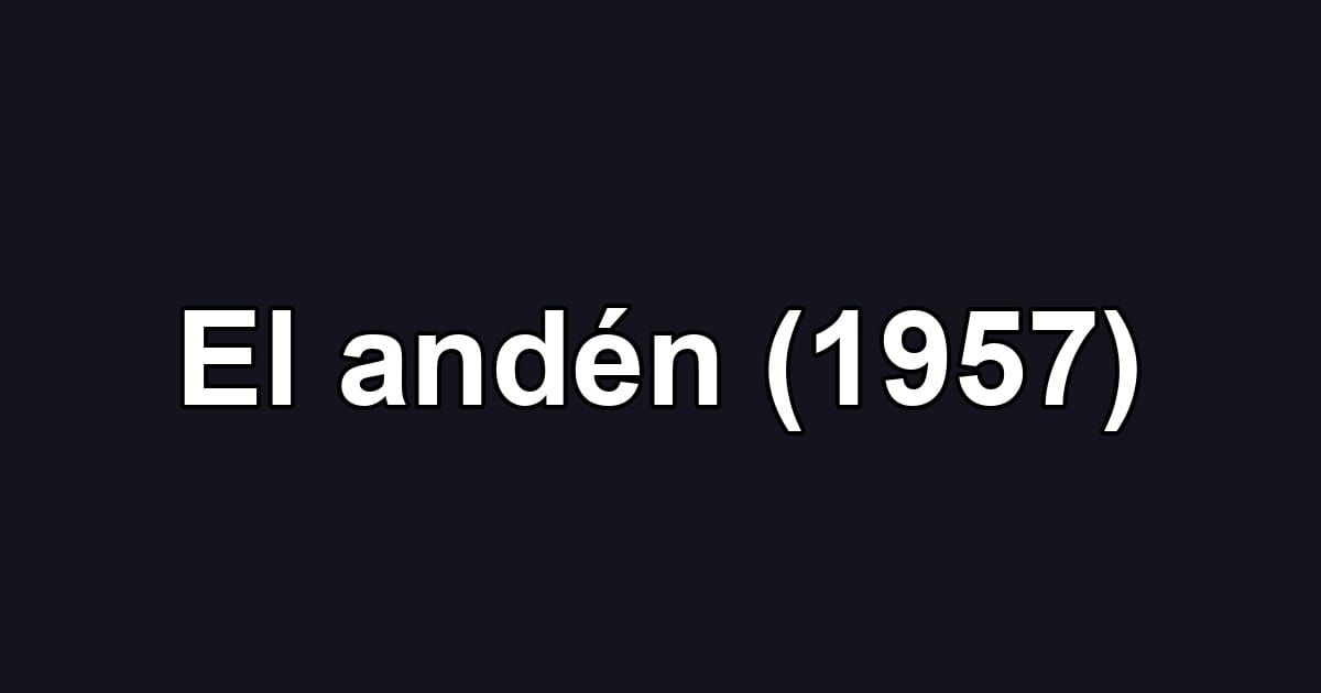 El andén (1957)