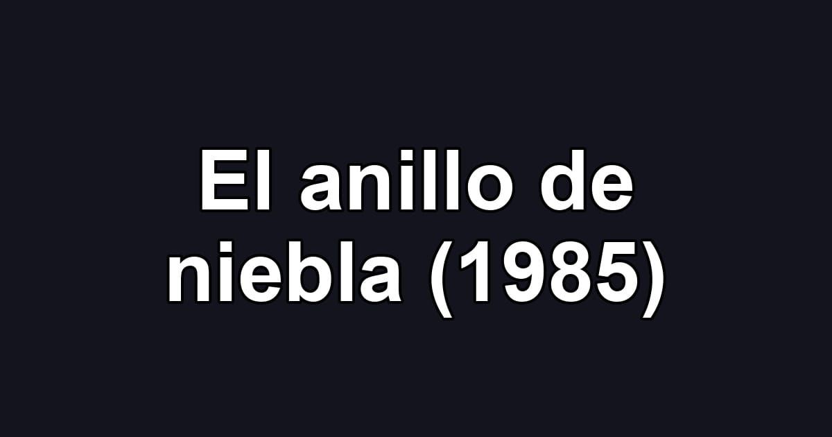 El anillo de niebla (1985)