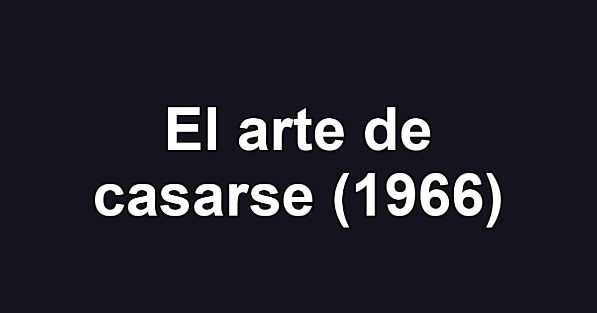 El arte de casarse (1966)