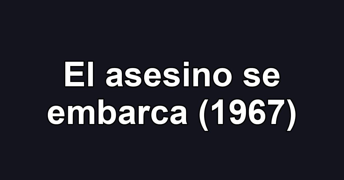El asesino se embarca (1967)