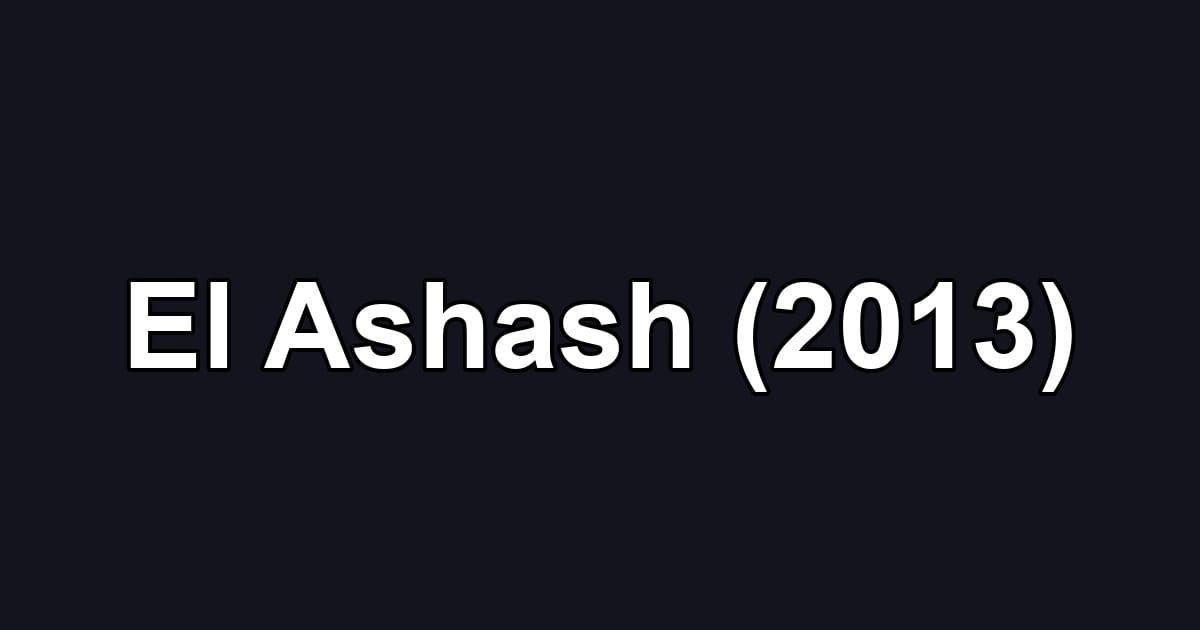 El Ashash (2013)