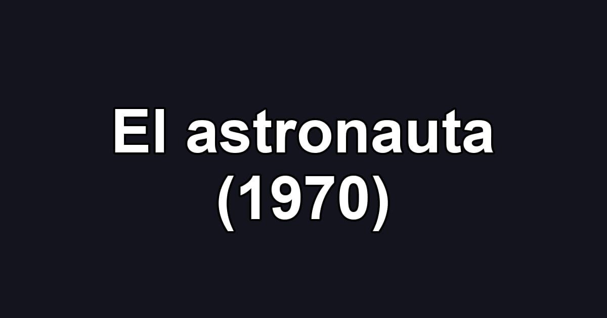 El astronauta (1970)
