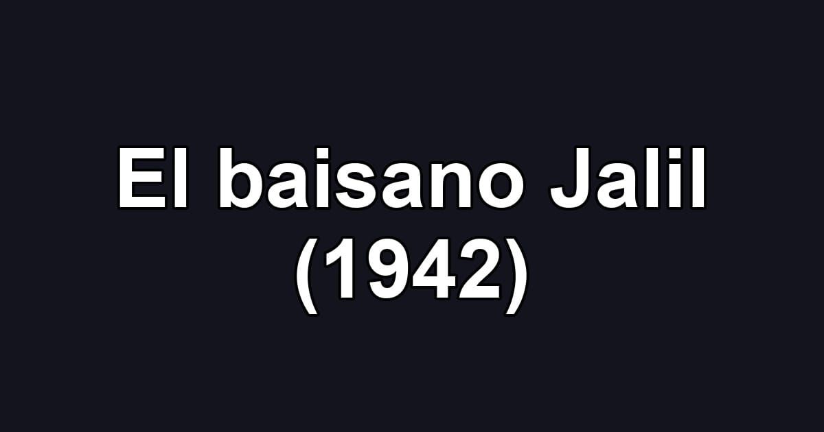 El baisano Jalil (1942)