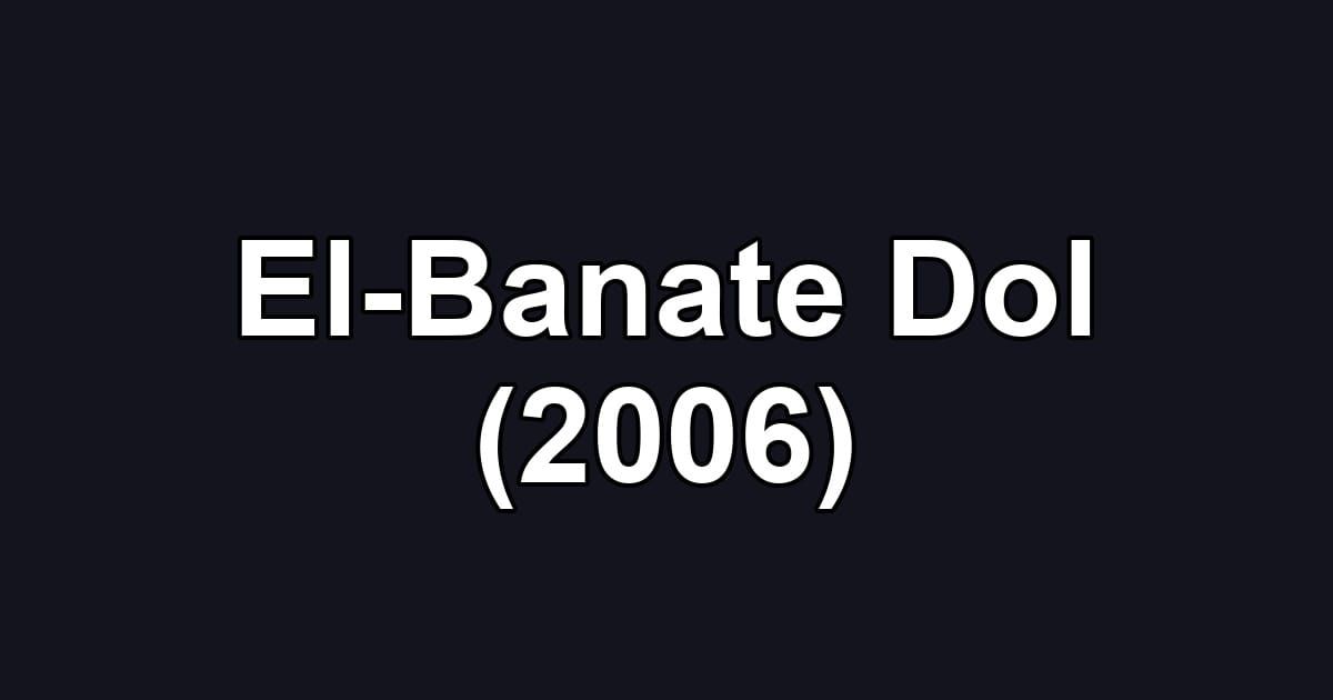 El-Banate Dol (2006)