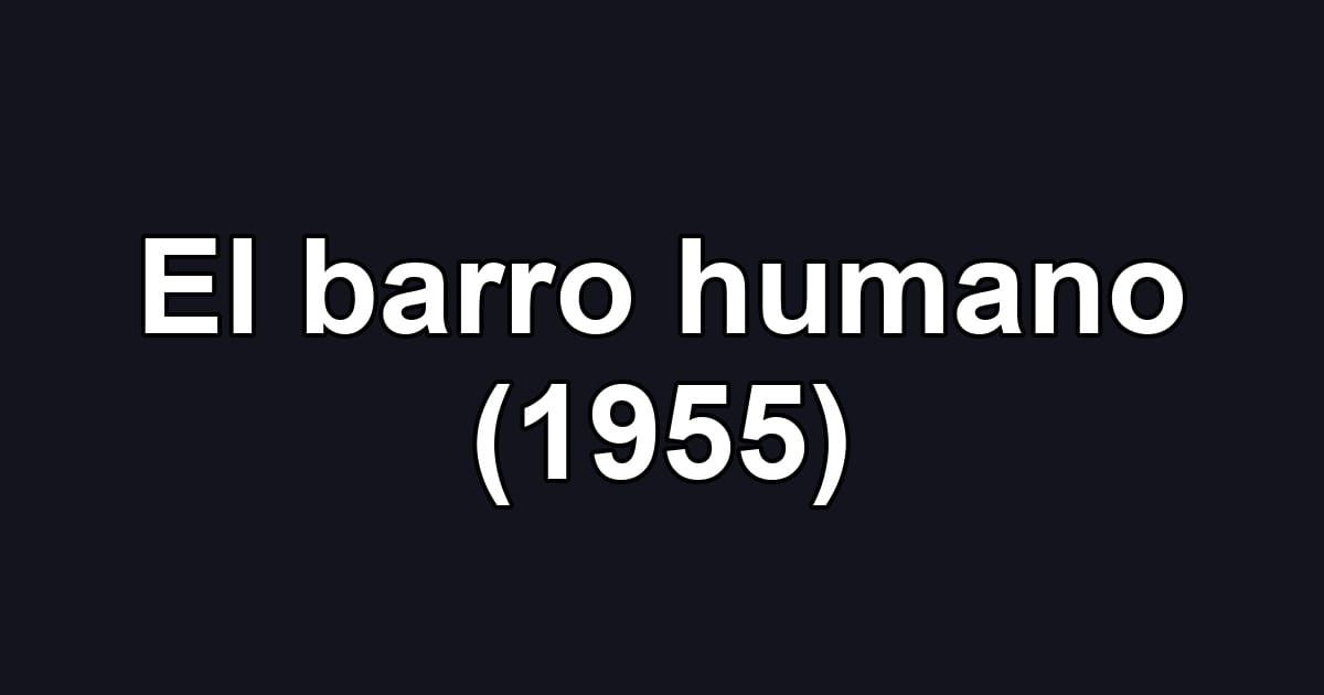 El barro humano (1955)
