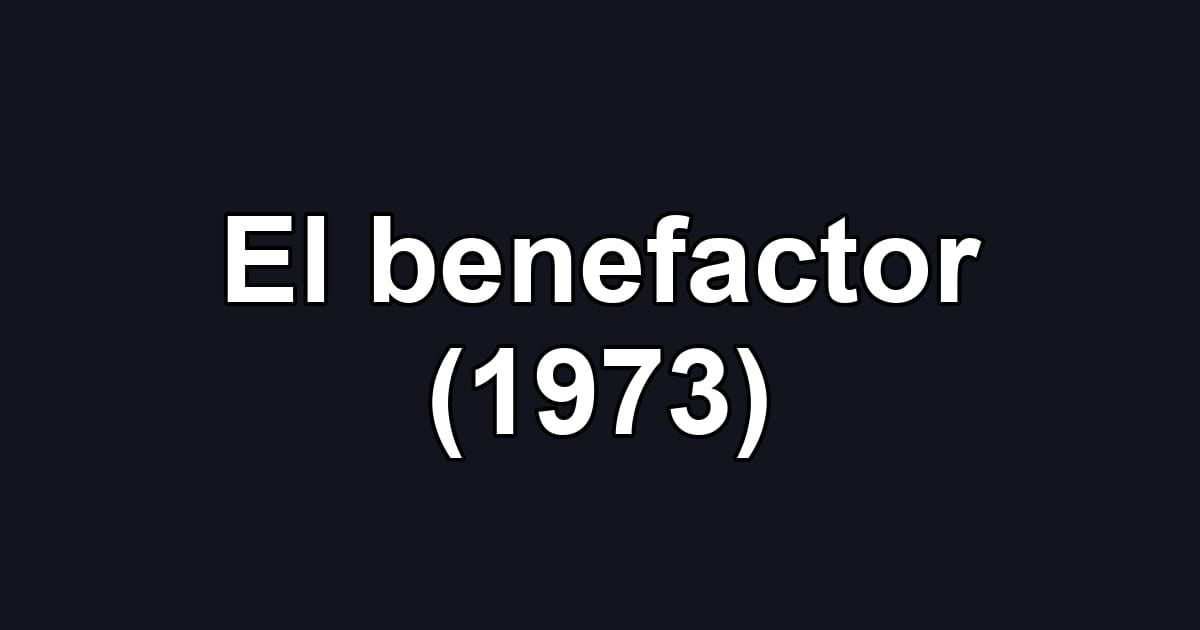 El benefactor (1973)