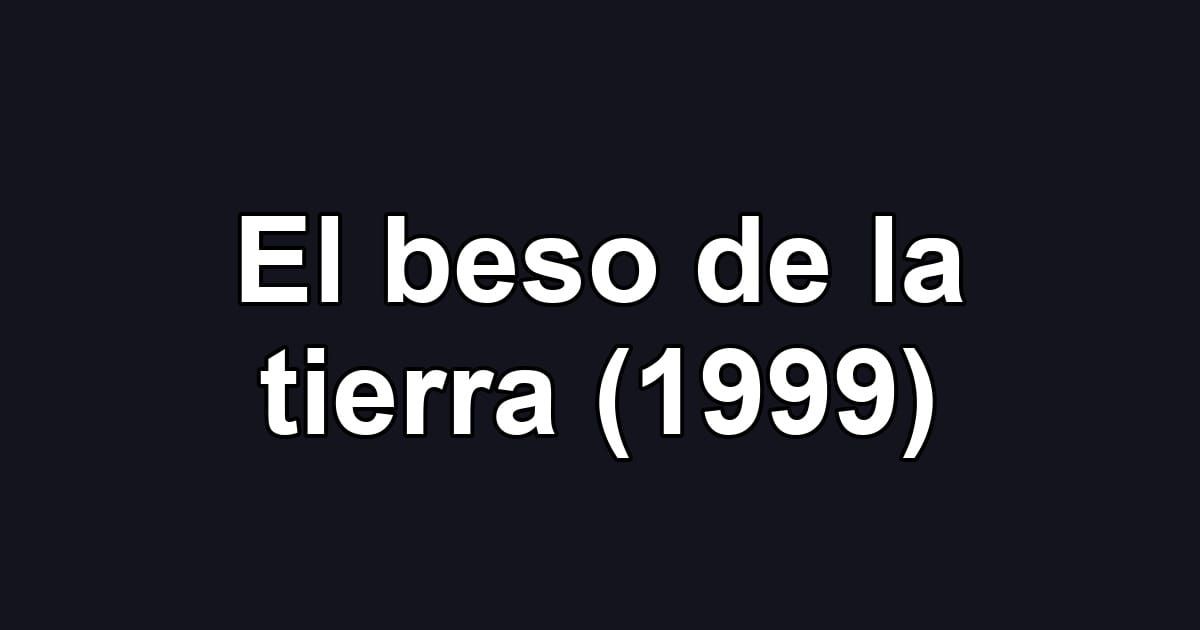 El beso de la tierra (1999)