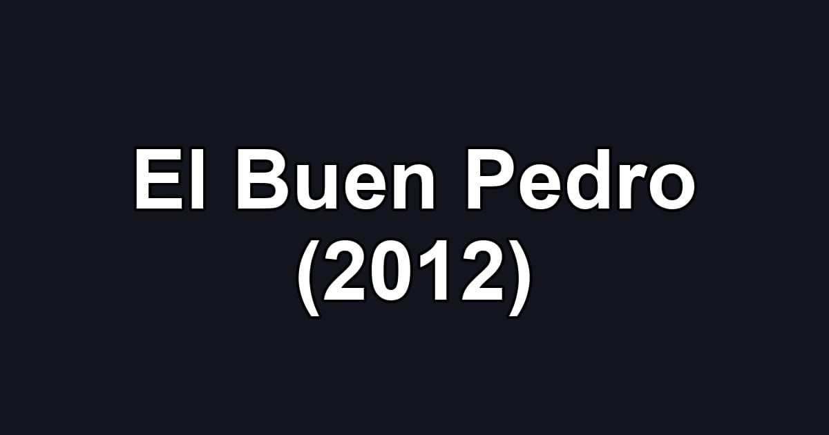 El Buen Pedro (2012)