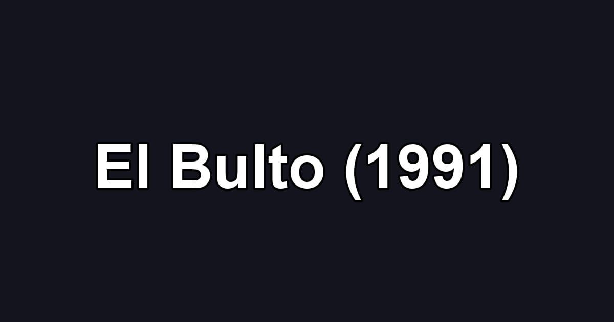El Bulto (1991)