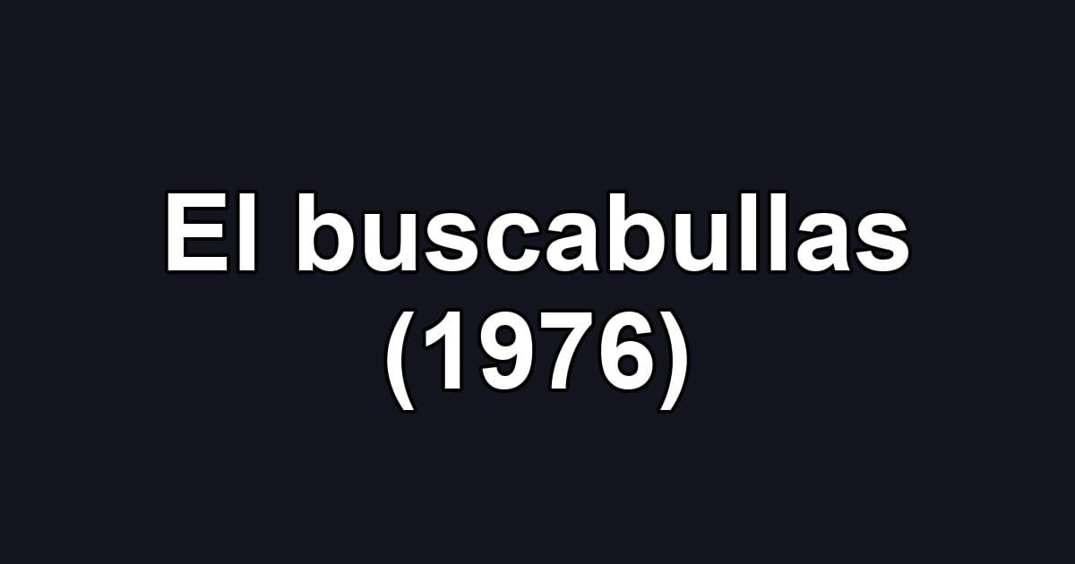 El buscabullas (1976)