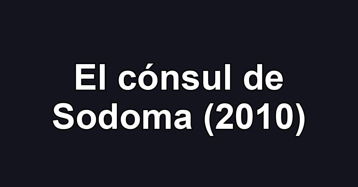 El cónsul de Sodoma (2010)